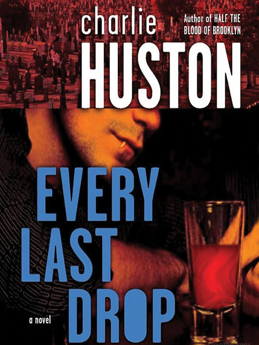 Title details for Every Last Drop by Charlie Huston - Wait list